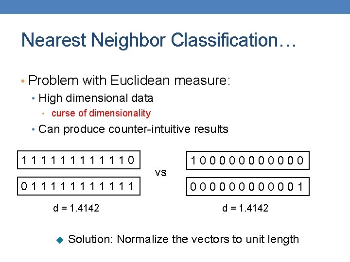 Nearest Neighbor Classification… • Problem with Euclidean measure: • High dimensional data • curse