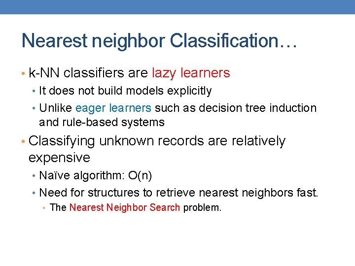 Nearest neighbor Classification… • k-NN classifiers are lazy learners • It does not build Nearest neighbor Classification… • k-NN classifiers are lazy learners • It does not build
