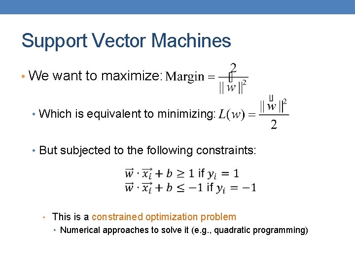 Support Vector Machines • We want to maximize: • Which is equivalent to minimizing: