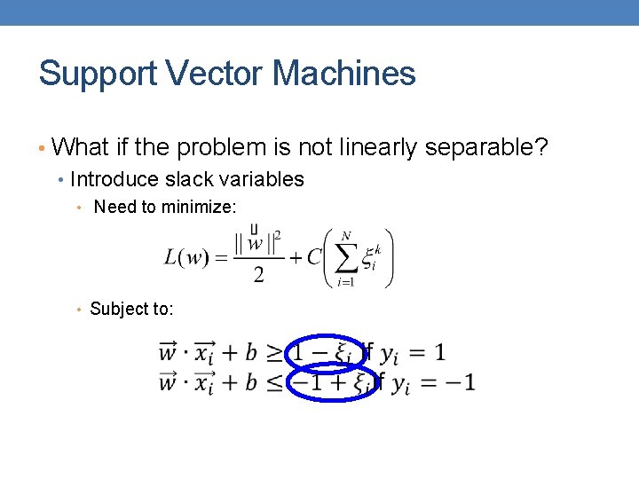 Support Vector Machines • What if the problem is not linearly separable? • Introduce
