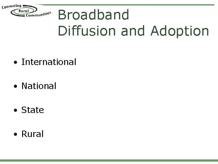 Broadband Diffusion and Adoption • International • National • State • Rural 