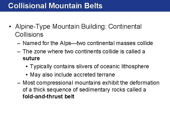 Collisional Mountain Belts • Alpine-Type Mountain Building: Continental Collisions – Named for the Alps—two
