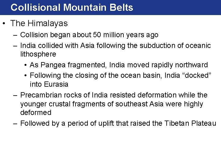Collisional Mountain Belts • The Himalayas – Collision began about 50 million years ago