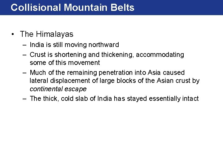 Collisional Mountain Belts • The Himalayas – India is still moving northward – Crust