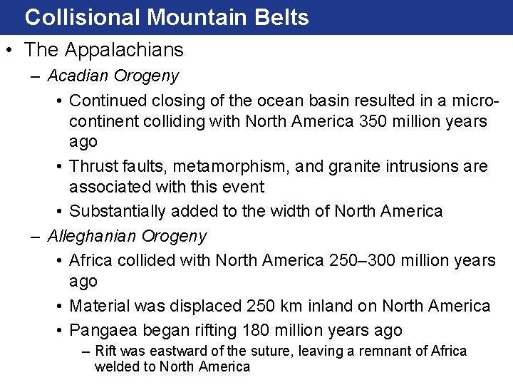 Collisional Mountain Belts • The Appalachians – Acadian Orogeny • Continued closing of the