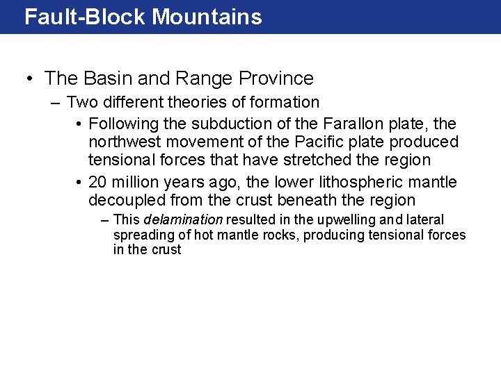 Fault-Block Mountains • The Basin and Range Province – Two different theories of formation