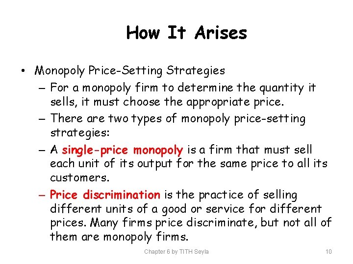How It Arises • Monopoly Price-Setting Strategies – For a monopoly firm to determine