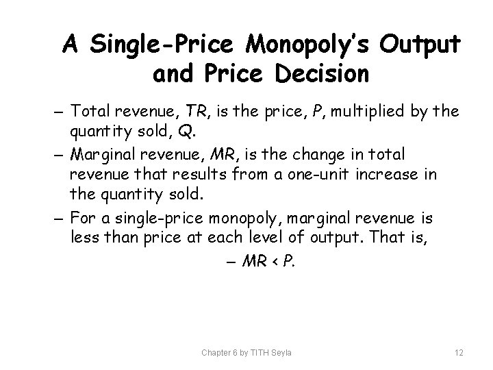 A Single-Price Monopoly’s Output and Price Decision – Total revenue, TR, is the price,