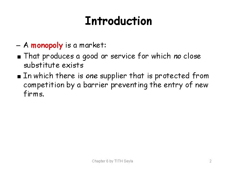 Introduction – A monopoly is a market: < That produces a good or service