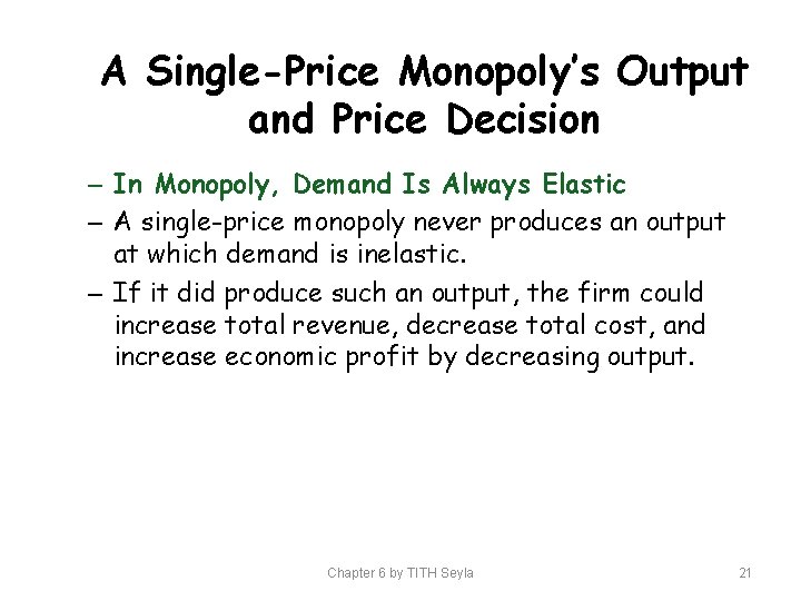 A Single-Price Monopoly’s Output and Price Decision – In Monopoly, Demand Is Always Elastic
