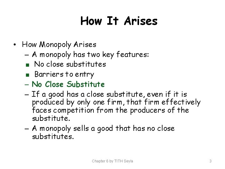 How It Arises • How Monopoly Arises – A monopoly has two key features: