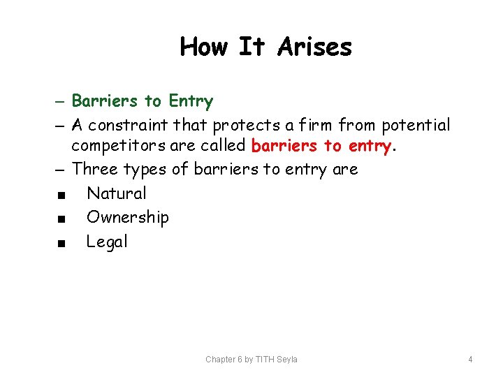 How It Arises – Barriers to Entry – A constraint that protects a firm