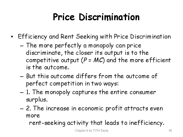 Price Discrimination • Efficiency and Rent Seeking with Price Discrimination – The more perfectly