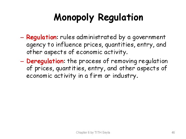 Monopoly Regulation – Regulation: rules administrated by a government agency to influence prices, quantities,
