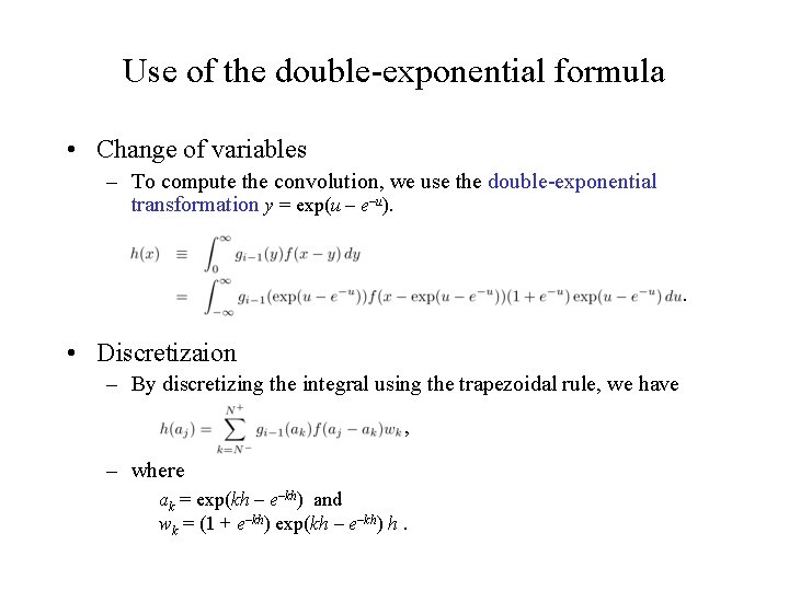 Use of the double-exponential formula • Change of variables – To compute the convolution,