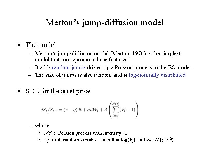 Merton’s jump-diffusion model • The model – Merton’s jump-diffusion model (Merton, 1976) is the