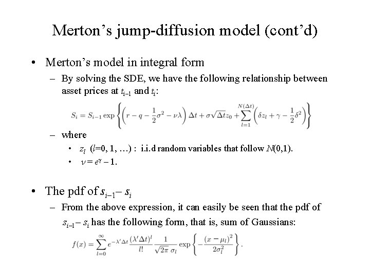 Merton’s jump-diffusion model (cont’d) • Merton’s model in integral form – By solving the