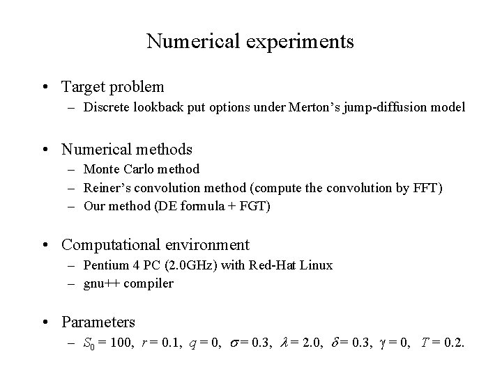 Numerical experiments • Target problem – Discrete lookback put options under Merton’s jump-diffusion model