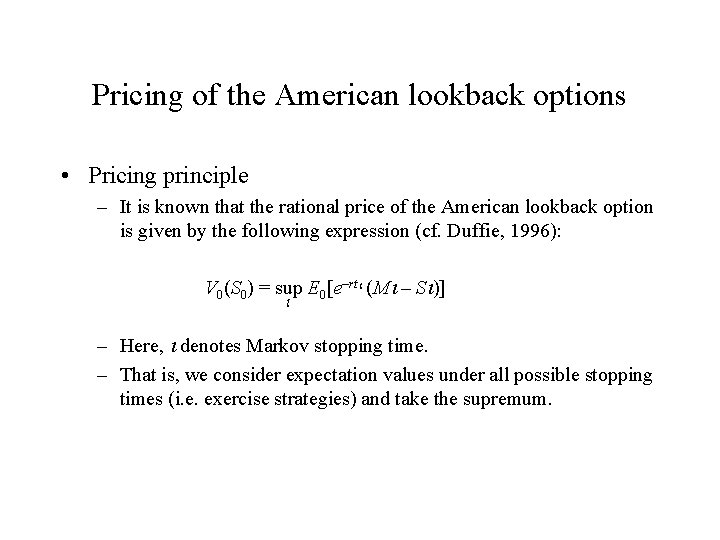 Pricing of the American lookback options • Pricing principle – It is known that