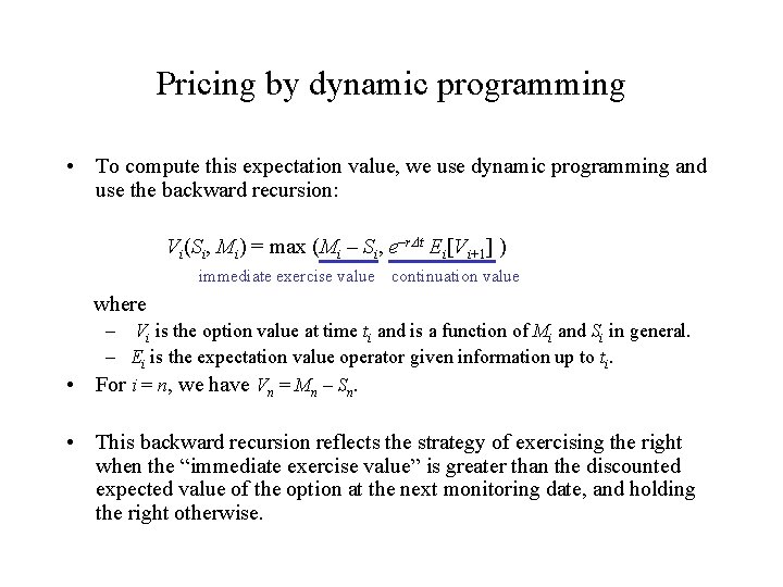 Pricing by dynamic programming • To compute this expectation value, we use dynamic programming