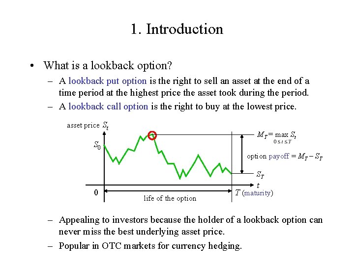 1. Introduction • What is a lookback option? – A lookback put option is