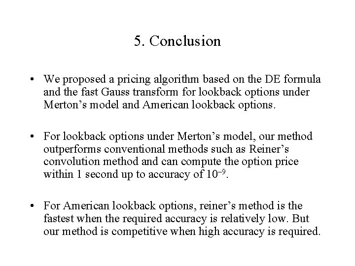 5. Conclusion • We proposed a pricing algorithm based on the DE formula and