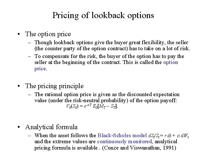Pricing of lookback options • The option price – Though lookback options give the