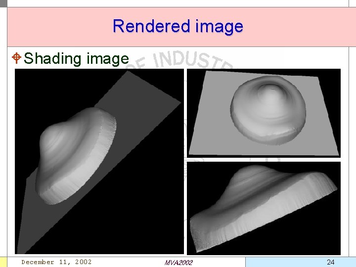 Rendered image W Shading image December 11, 2002 MVA 2002 24 
