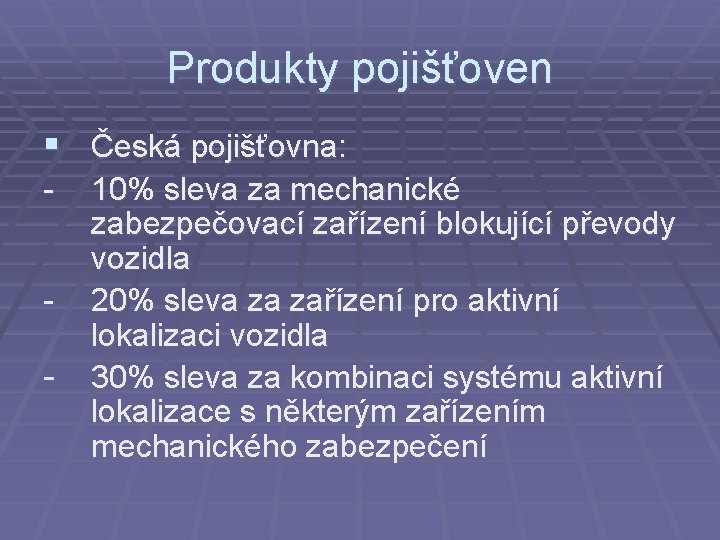Produkty pojišťoven § Česká pojišťovna: - - 10% sleva za mechanické zabezpečovací zařízení blokující