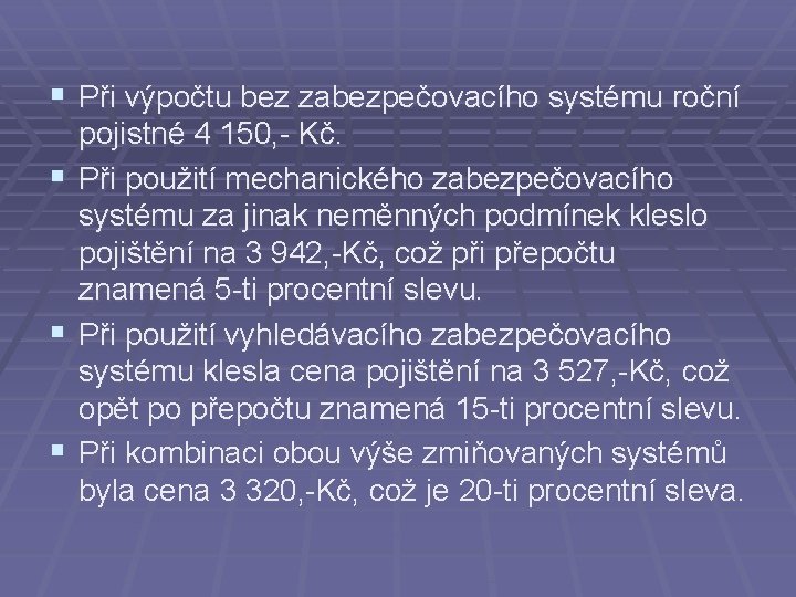 § Při výpočtu bez zabezpečovacího systému roční § § § pojistné 4 150, -