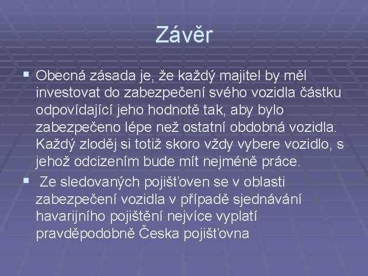 Závěr § Obecná zásada je, že každý majitel by měl investovat do zabezpečení svého