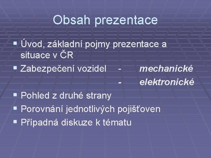 Obsah prezentace § Úvod, základní pojmy prezentace a situace v ČR § Zabezpečení vozidel