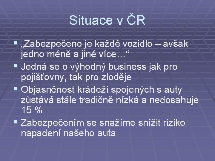 Situace v ČR § „Zabezpečeno je každé vozidlo – avšak jedno méně a jiné