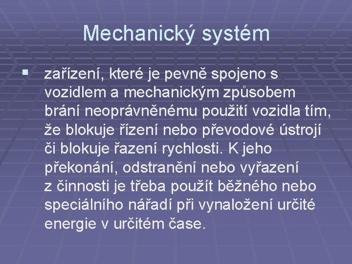 Mechanický systém § zařízení, které je pevně spojeno s vozidlem a mechanickým způsobem brání