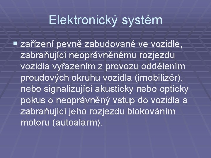 Elektronický systém § zařízení pevně zabudované ve vozidle, zabraňující neoprávněnému rozjezdu vozidla vyřazením z