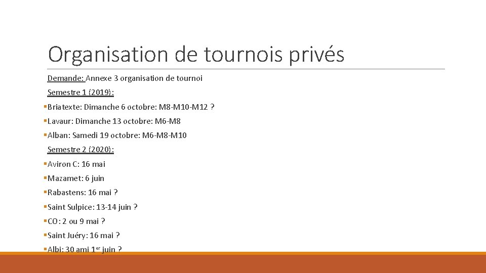 Organisation de tournois privés Demande: Annexe 3 organisation de tournoi Semestre 1 (2019): §Briatexte: