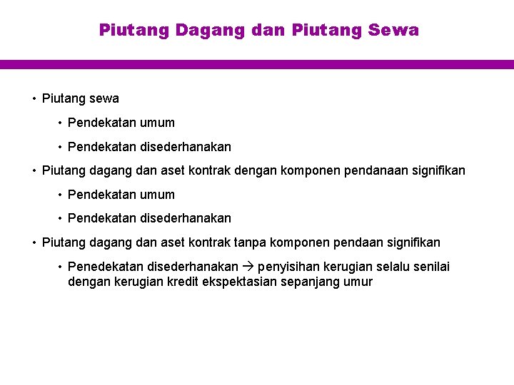 Piutang Dagang dan Piutang Sewa • Piutang sewa • Pendekatan umum • Pendekatan disederhanakan