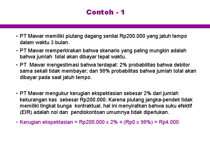 Contoh - 1 • PT Mawar memiliki piutang dagang senilai Rp 200. 000 yang