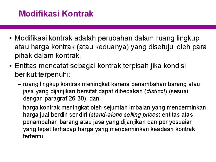 Modifikasi Kontrak • Modifikasi kontrak adalah perubahan dalam ruang lingkup atau harga kontrak (atau