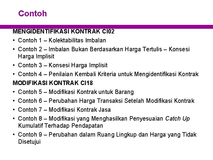 Contoh MENGIDENTIFIKASI KONTRAK CI 02 • Contoh 1 – Kolektabilitas Imbalan • Contoh 2