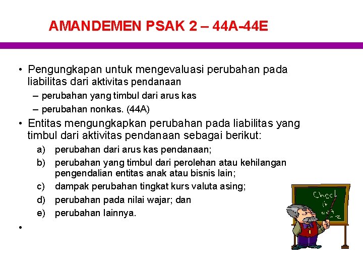 AMANDEMEN PSAK 2 – 44 A-44 E • Pengungkapan untuk mengevaluasi perubahan pada liabilitas