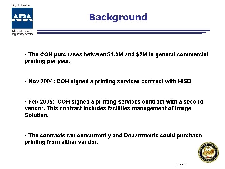 Background • The COH purchases between $1. 3 M and $2 M in general
