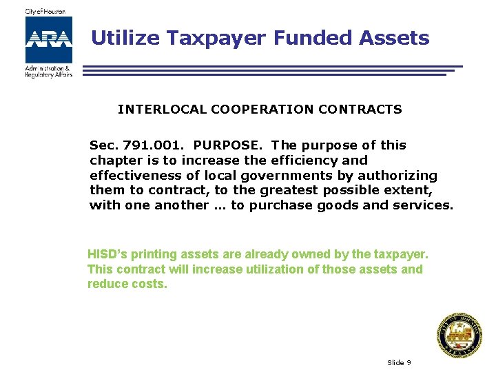 Utilize Taxpayer Funded Assets INTERLOCAL COOPERATION CONTRACTS Sec. 791. 001. PURPOSE. The purpose of