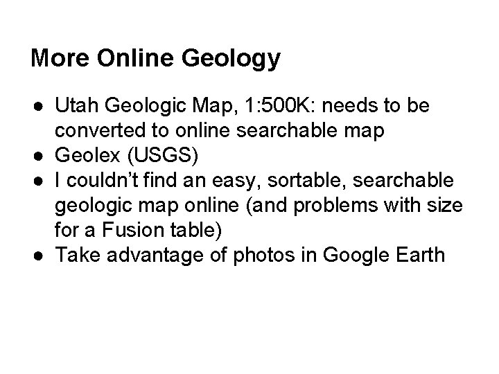 More Online Geology ● Utah Geologic Map, 1: 500 K: needs to be converted