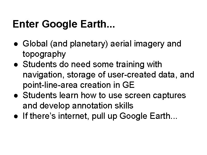 Enter Google Earth. . . ● Global (and planetary) aerial imagery and topography ●