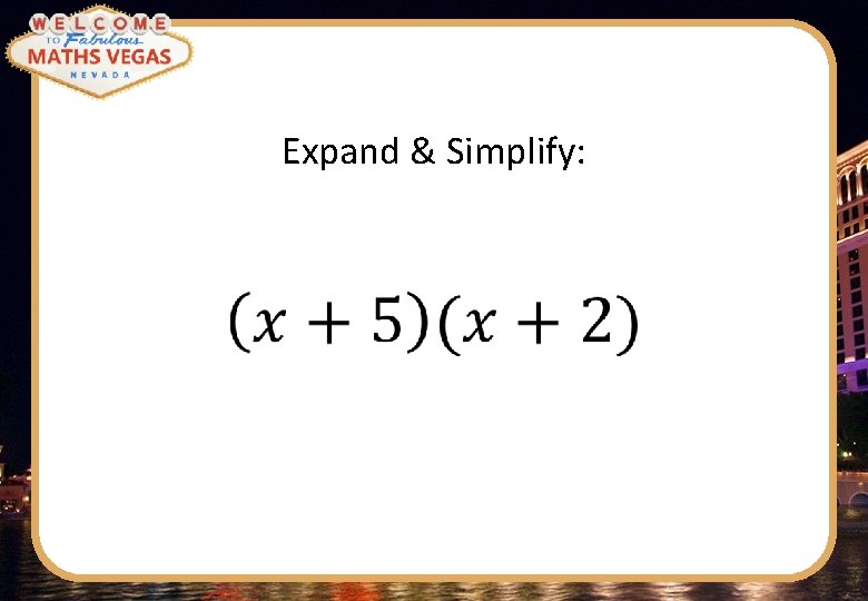 Expand & Simplify: 