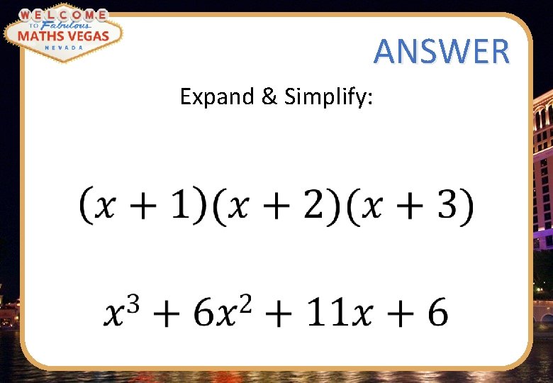 ANSWER Expand & Simplify: 