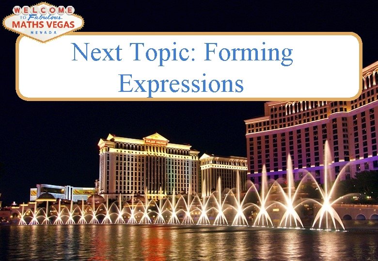 Next Topic: Forming Expressions 
