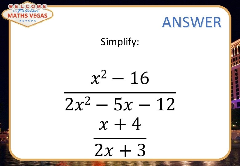 ANSWER Simplify: 