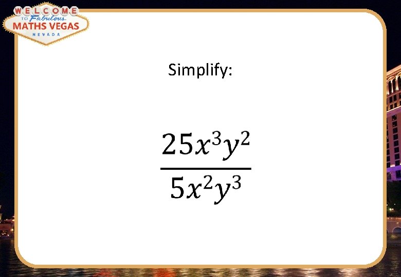 Simplify: 